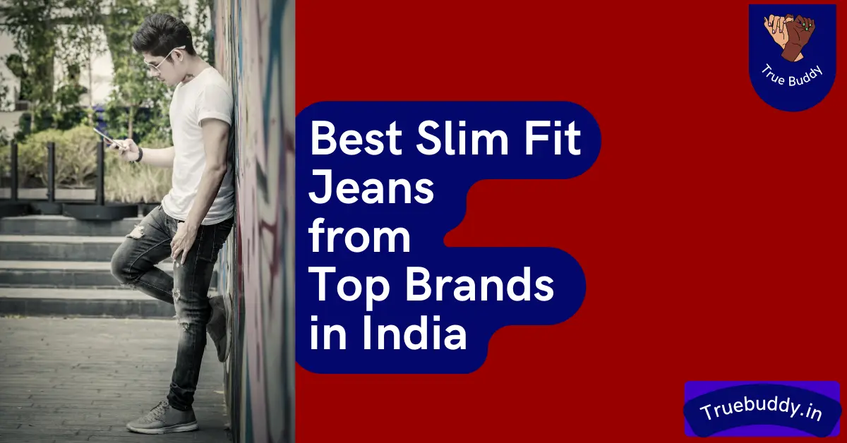 Best Slim Fit Jeans from Top Brands in India