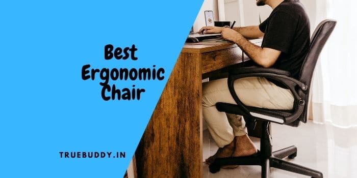 The 10 Best Ergonomic Chair in India: Make Work from Home Easy Going