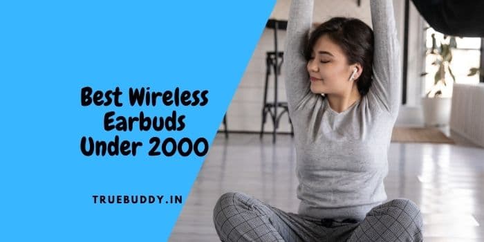 Best Wireless Earbuds Under 2000
