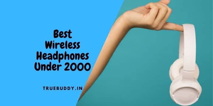 Best Wireless Headphones Under 2000