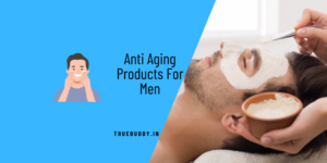 Anti-Aging Products For Men