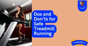 Dos and Don'ts for Safe Treadmill Running