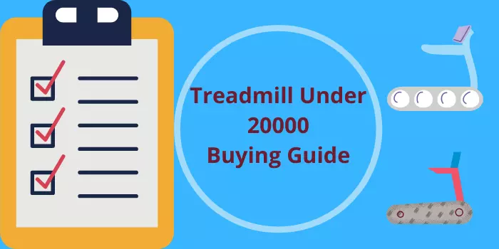 Best Home Treadmill Under 20000- Buying Guide