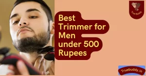 Best Trimmer for Men under 500 Rupees in India