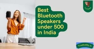 Best bluetooth speakers under 500 in India