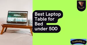 Best Laptop Table for Bed under 500