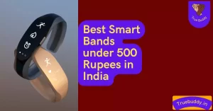Best Smart Bands under 500 rupees in India