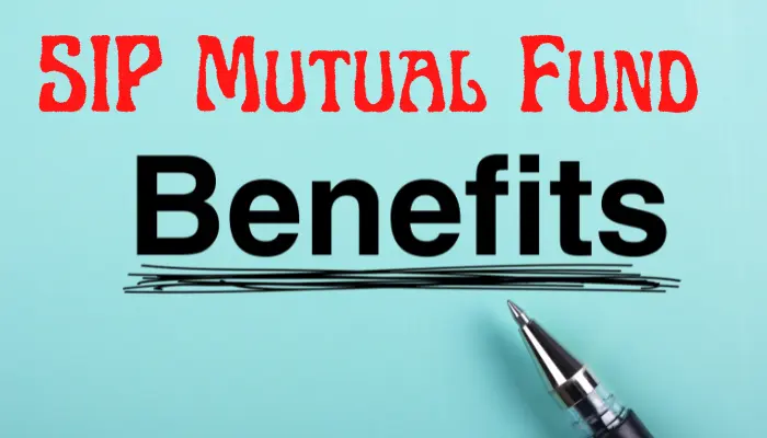 Benefits SIP Mutual Fund