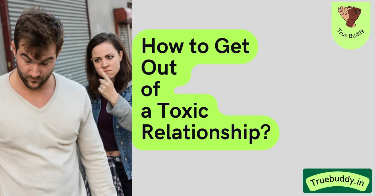 How to Get Out of a Toxic Relationship