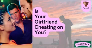 Is Your Girlfriend Cheating on You