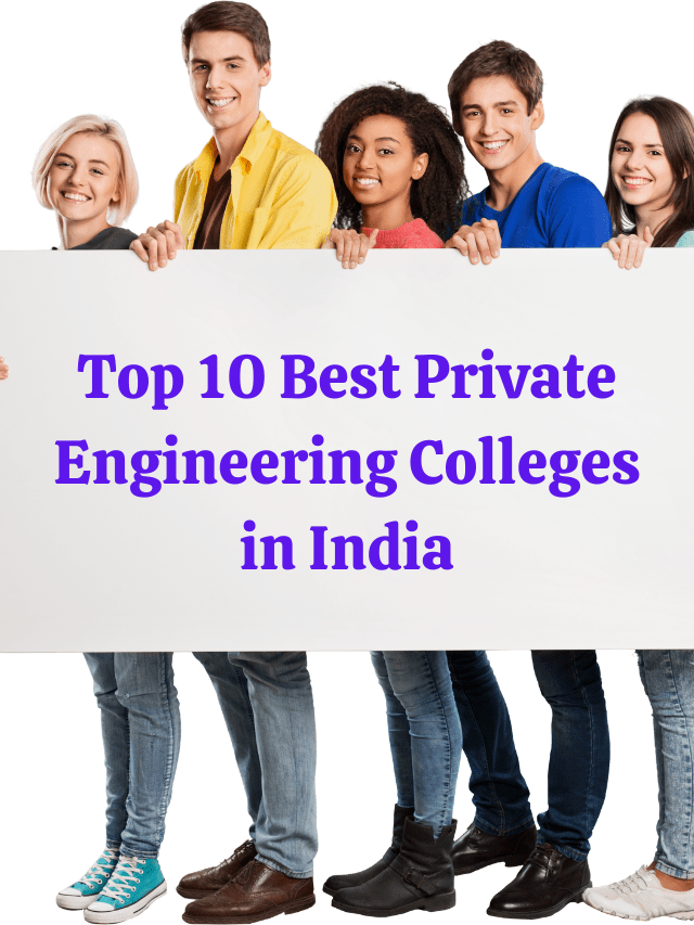 Missed IITs and NITs? Here are the Best Private Colleges in India