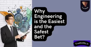 Why Engineering Degree is the Easiest and the Safest Bet