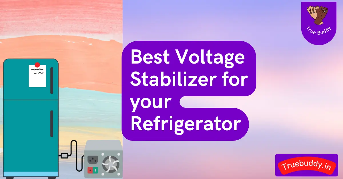 How to Find the Best Voltage Stabilizer for your Refrigerator