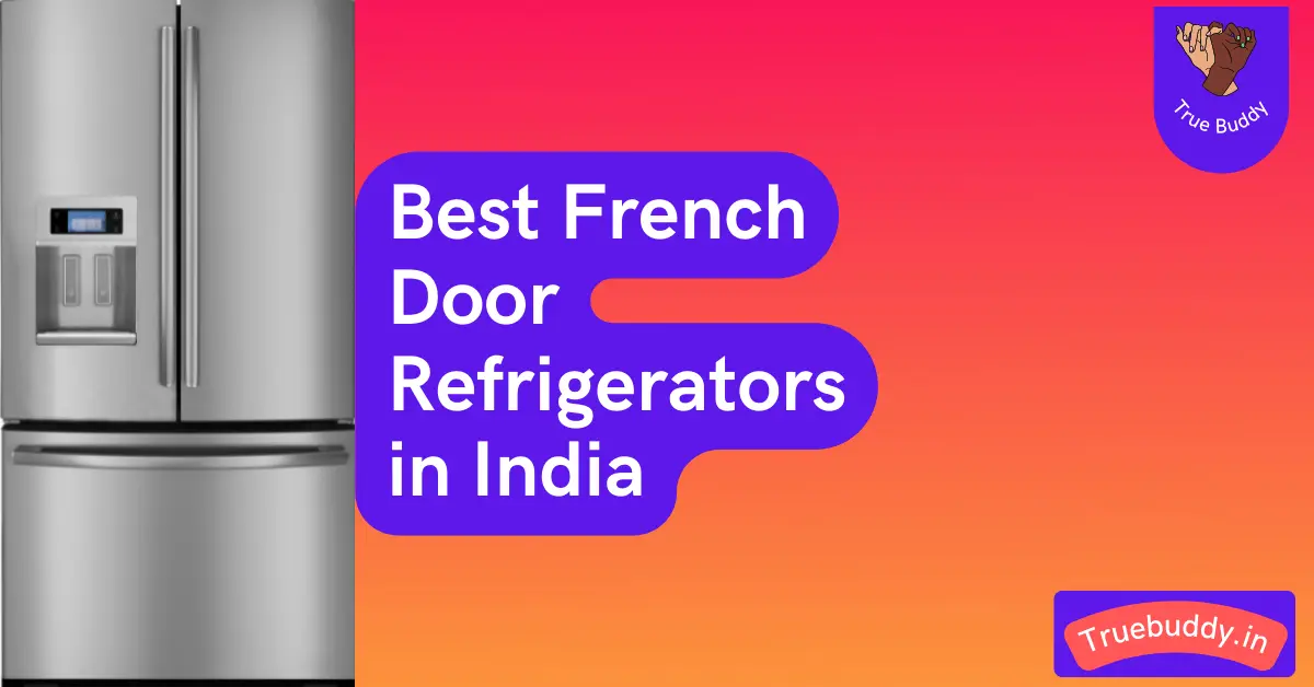 8 Best French Door Refrigerators In India February 2024 TrueBuddy