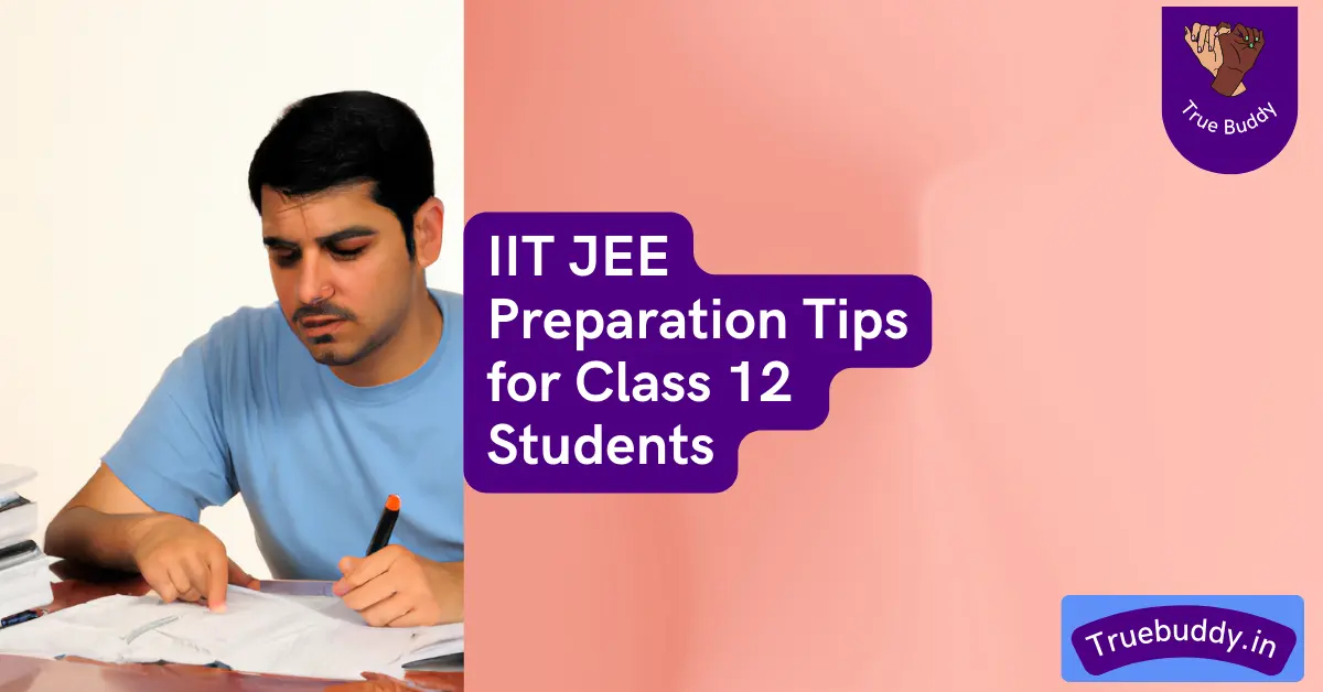 IIT JEE Preparation Tips for Class 12 Students