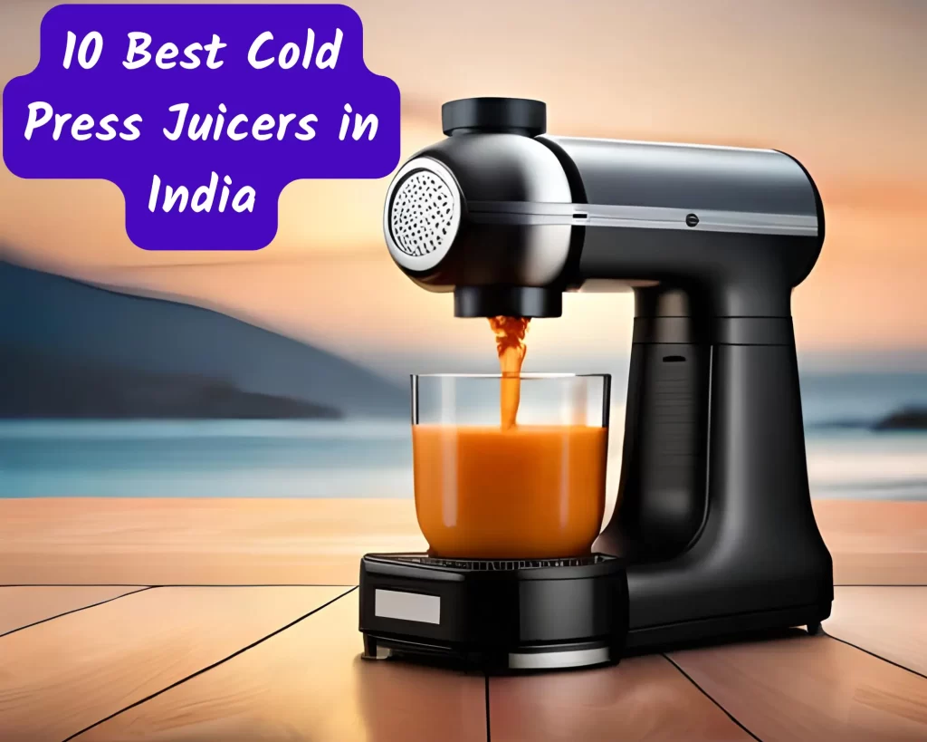 10 Best Cold Press Juicers in India