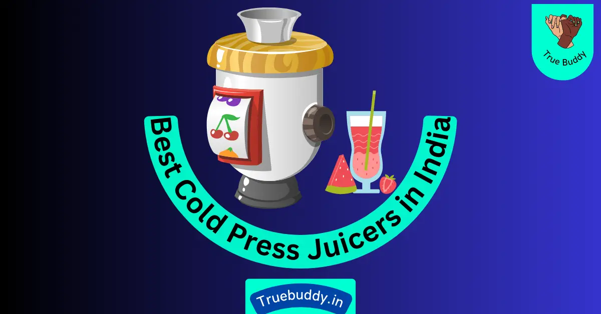Best Cold Press Juicers in India - Review and Buying Guide