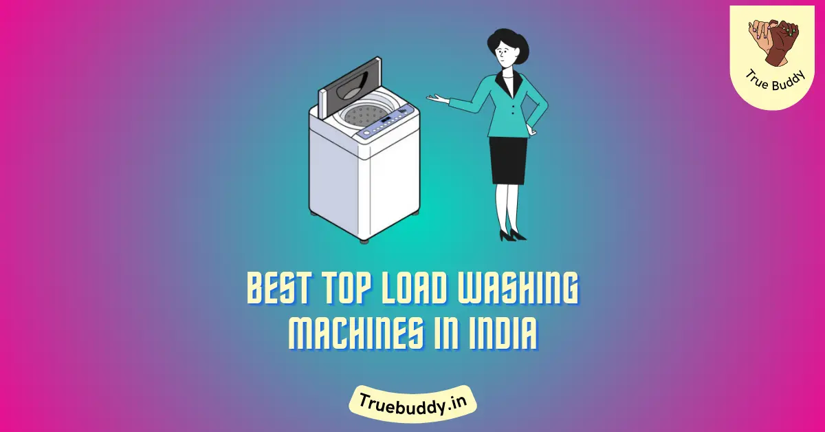 Best Top Load Washing Machines in India