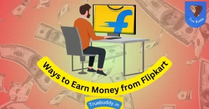 Ways to Earn Money from Flipkart