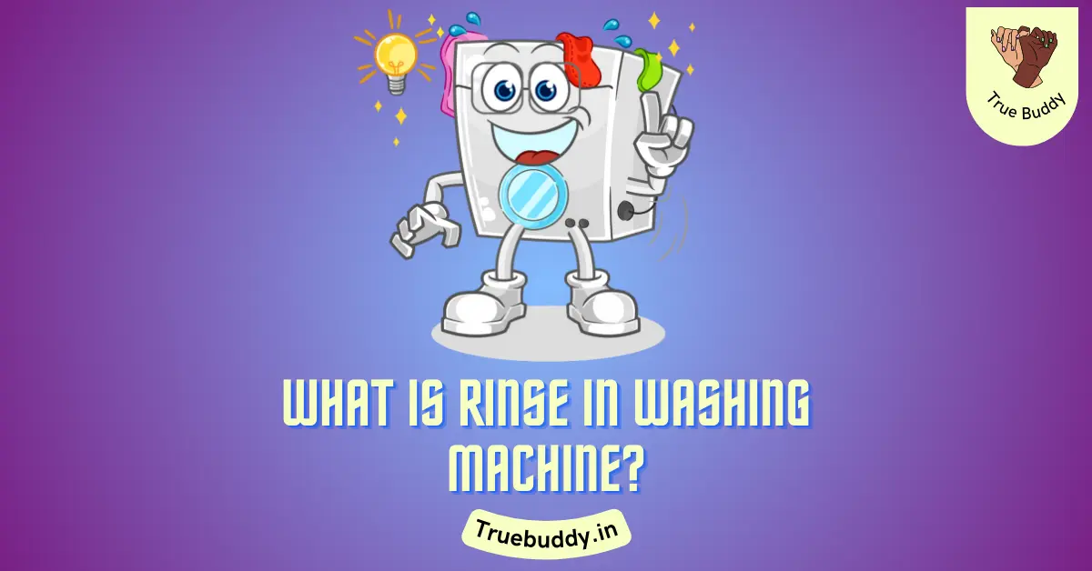 What is Rinse in Washing Machine