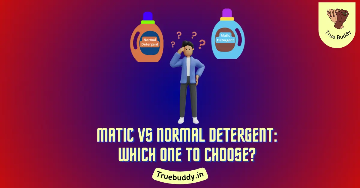 Matic vs Normal Detergent - What is the Difference?