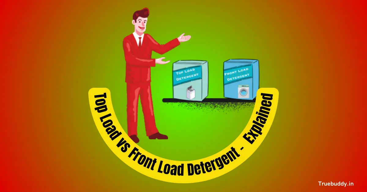 Top Load vs Front Load Detergent - Explained