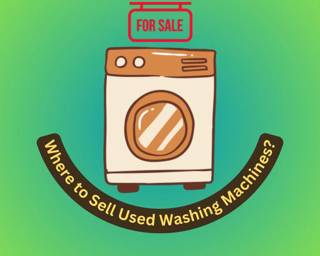 How to Sell Used Washing Machines in India?