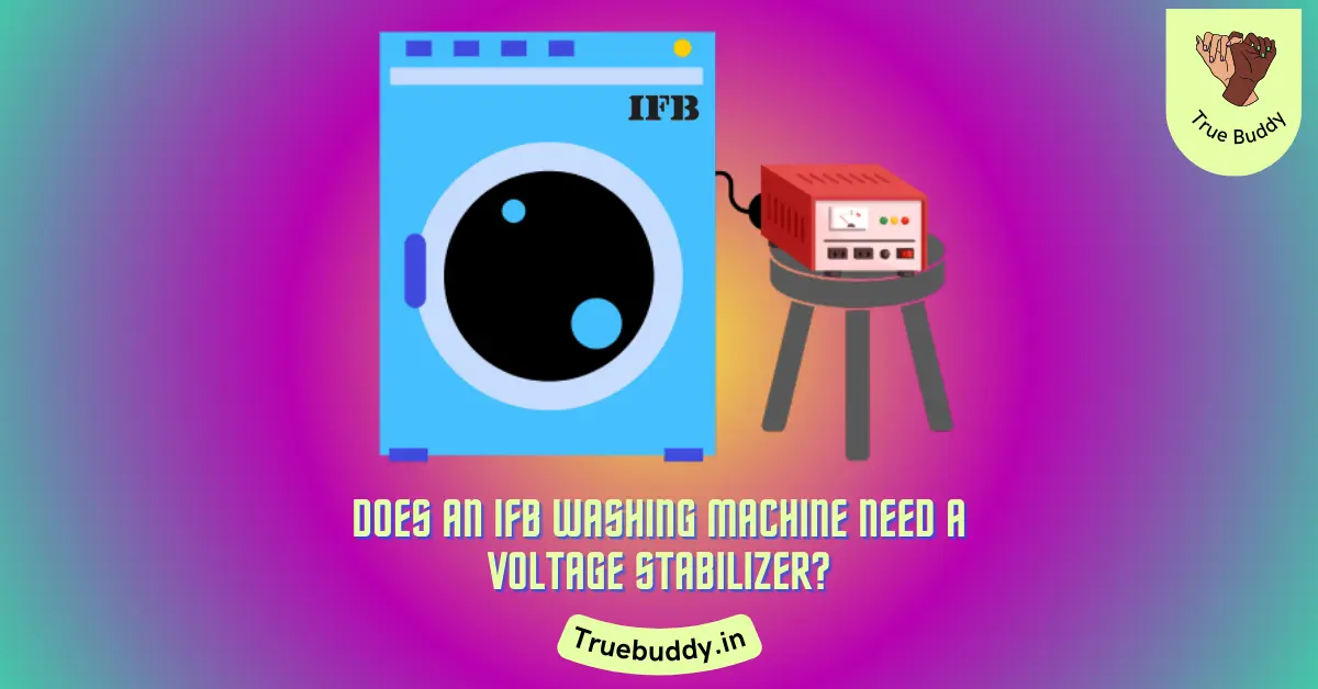 Does IFB Washing Machine Need Stabilizer