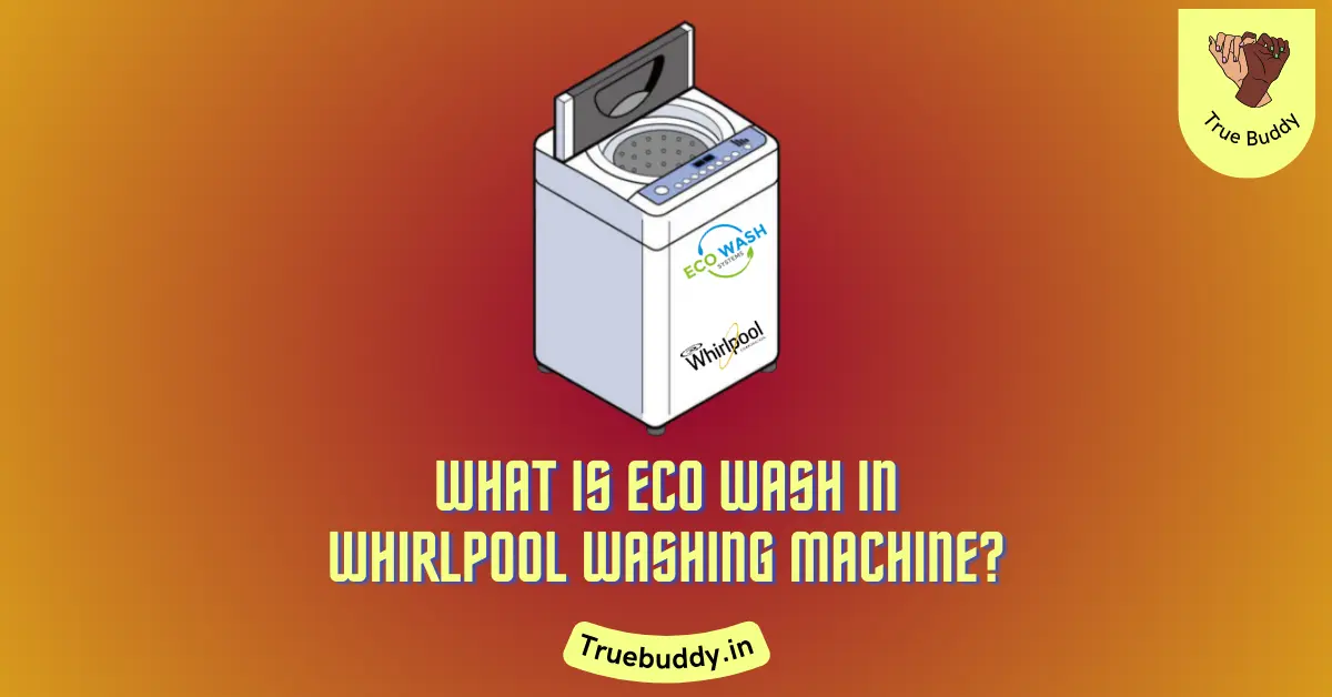 What is Eco Wash in Whirlpool Washing Machine